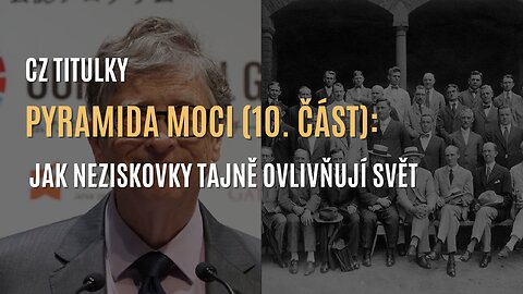 Pyramida moci (10. část): Jak neziskové organizace ovládají svět a politiku (CZ TITULKY)