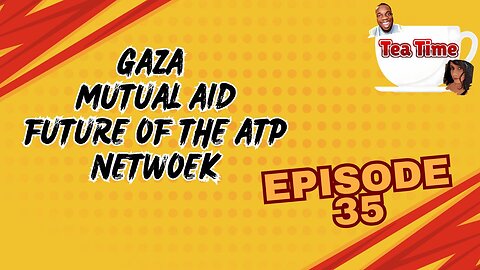 Tea Time - Episode 35