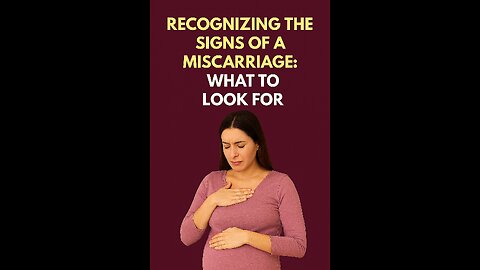 Recognizing the Signs of a Miscarriage: What to Look For