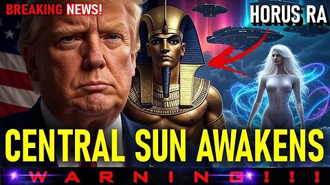 “Breaking! Horus Unlocks the Power of the Great Central Sun” “Cosmic Prophecy”