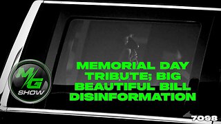 Memorial Day Tribute; Big Beautiful Bill Disinformation