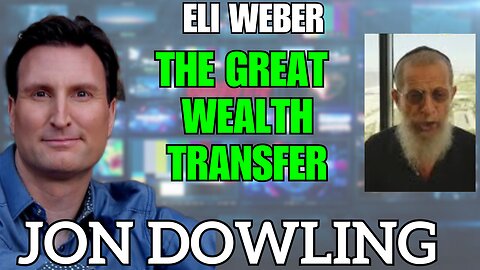 Jon Dowling & Eli Weber The Great Wealth Transfer & Financial Reset Latest Updates June 2025