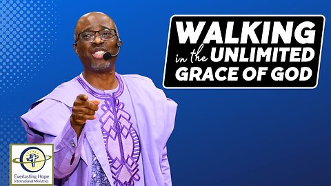 Walking in the Unlimited Grace of God | Pastor Daves Fasipe
