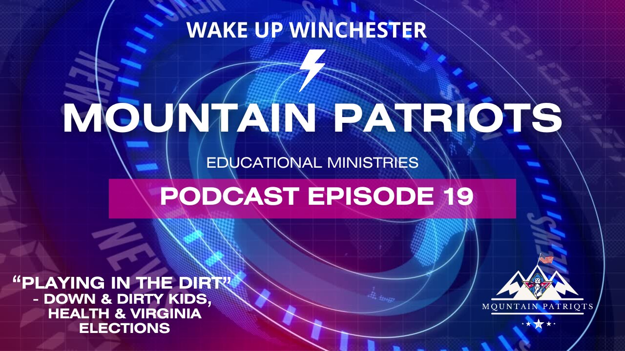 Episode #19 - "Playing In The Dirt" - Down & Dirty Kids, Health & Virginia Elections