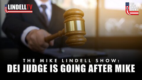 Lumberjack Logic: DEI Judge is GOING AFTER Mike!!!!
