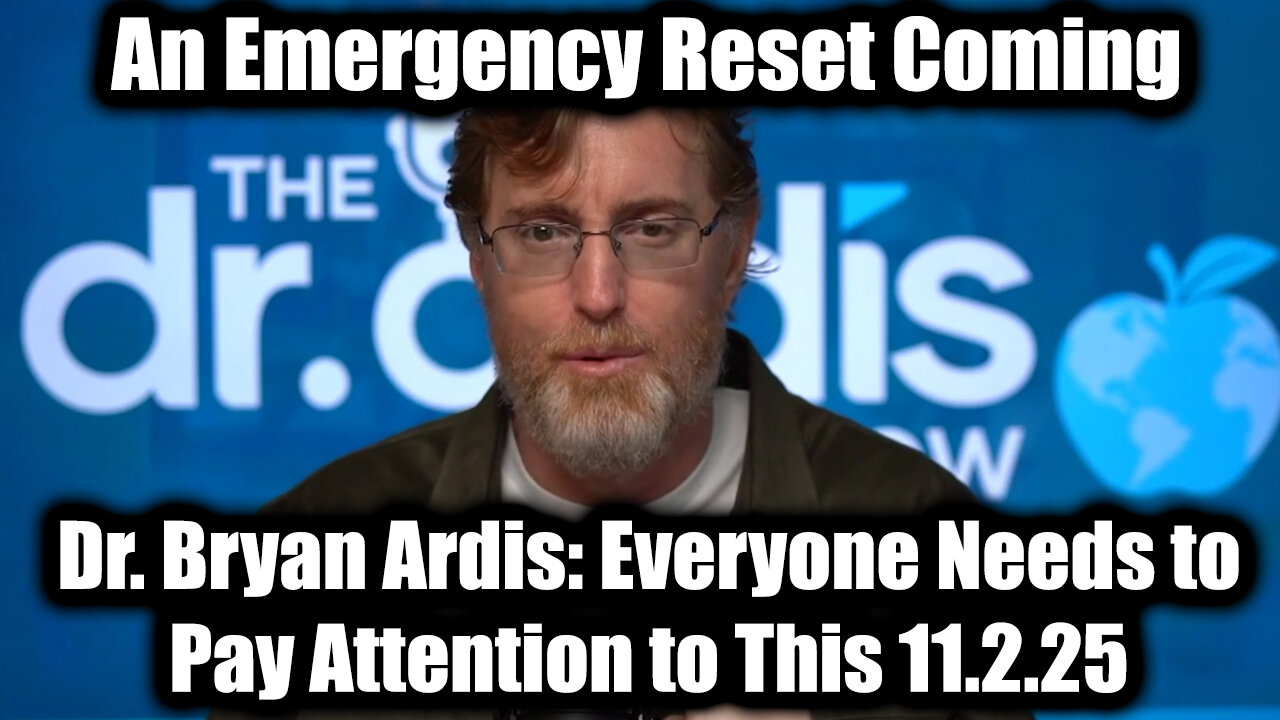 Dr. Bryan Ardis: Emergency Reset 11.2.25 - Everyone Needs to Pay Attention to This