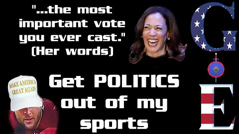 Grounds of Expediency - Election Day Looming - Biden: "Garbage" - Get Politics OUT of My Sports
