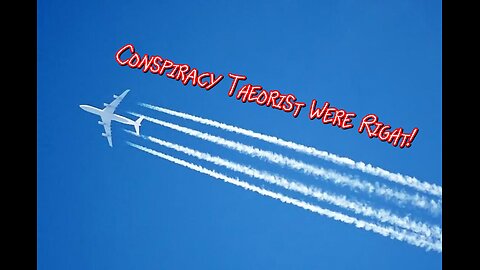 Chemtrails the Conspiracy Theorist Were Right!