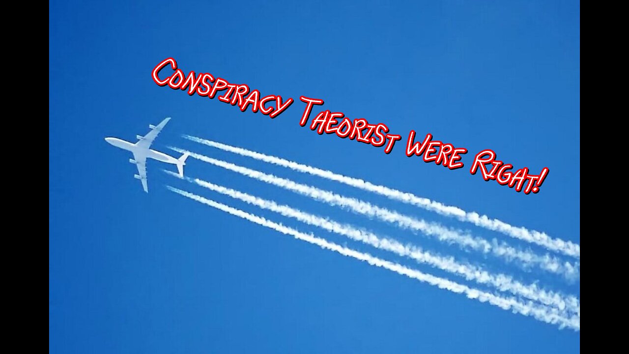 Chemtrails the Conspiracy Theorist Were Right!