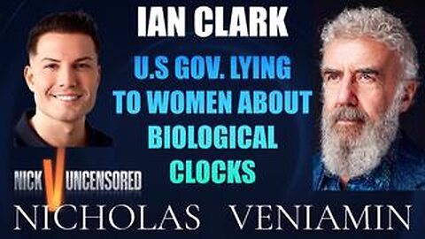 Ian Clark Discusses US GOV Lying To Women About Biological Clocks with Nicholas Veniamin