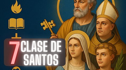7 Tipos de Santos que Todo Católico Debe Conocer
