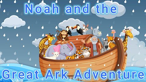 Noah and the Great Ark Adventure