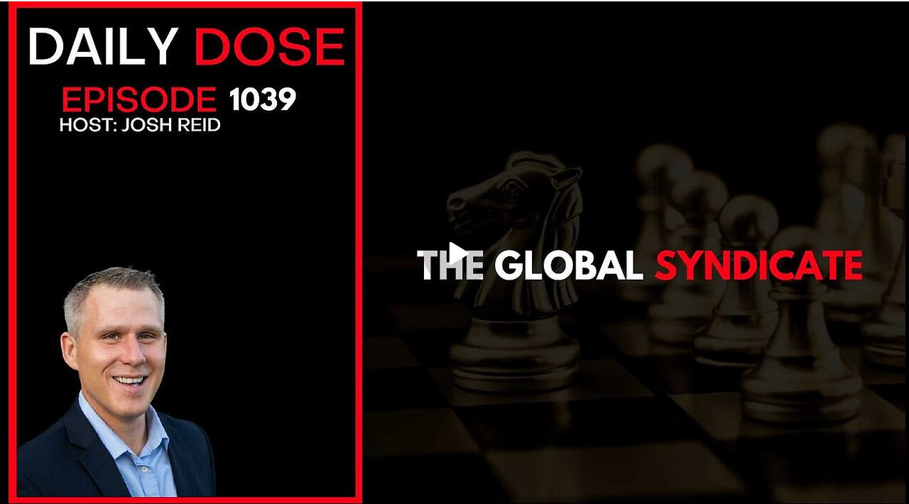 The Global Syndicate | Ep. 1039 The Daily Dose