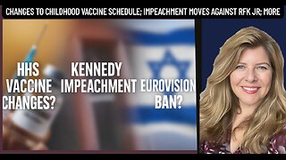 "Changes to Childhood Vaccine Schedule; Impeachment Moves Against RFK Jr; More"