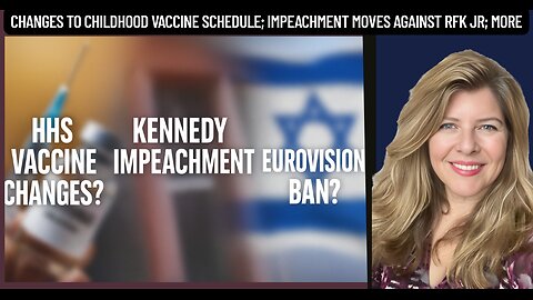 "Changes to Childhood Vaccine Schedule; Impeachment Moves Against RFK Jr; More"