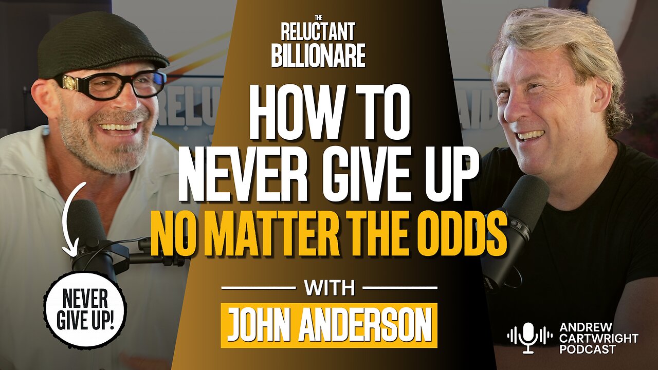 How to Never Give Up - No Matter the Odds - With John Anderson