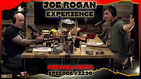 Joe Rogan Experience #2290 - MIchael Kosta Has News For You