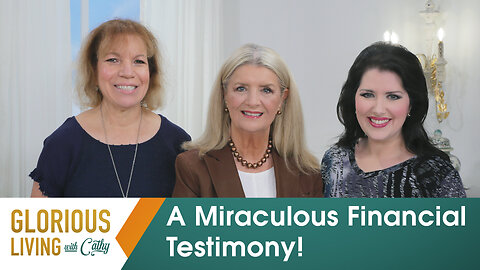 Glorious Living With Cathy: A Miraculous Financial Testimony!