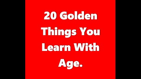20 Golden Things You Learn With Age.