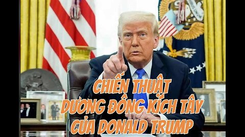 13/5/2025 CHIẾN THUẬT “DƯƠNG ĐÔNG KÍCH TÂY” CỦA DONALD TRUMP.