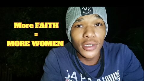 More FAITH =More Women. No BS!