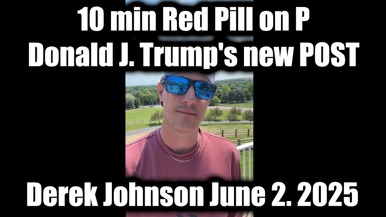 10 min Red Pill on P Donald J. Trump's new POST by Derek Johnson June 2, 2025