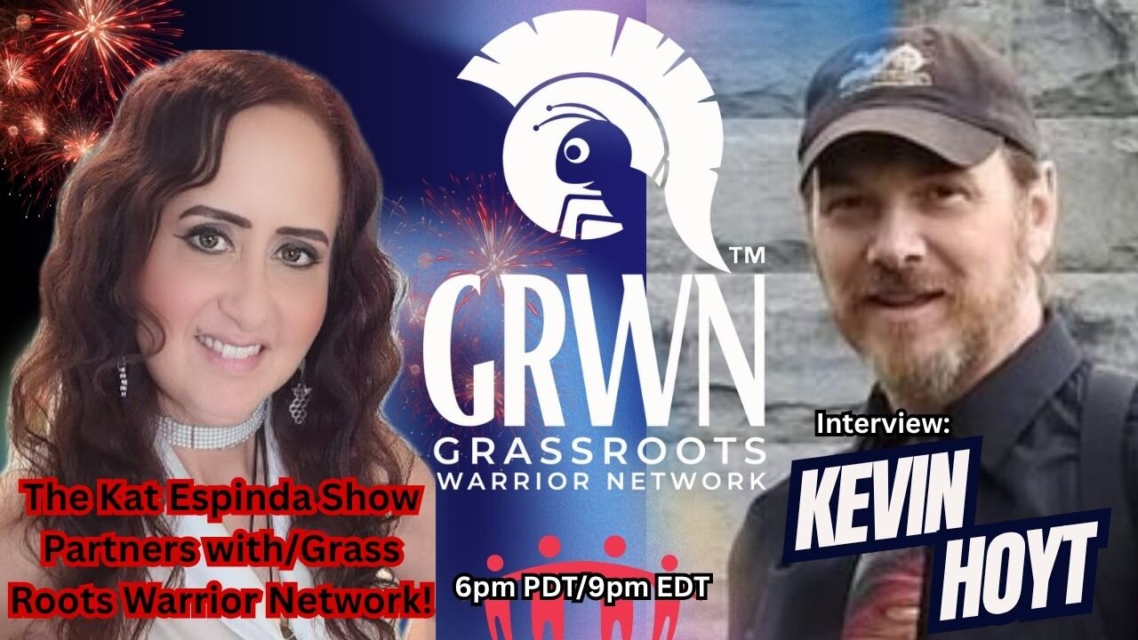 Interview with Kevin Hoyt of Grass Roots Warrior Network! Kat Espinda Partners with GRWN!