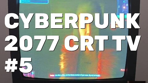 Cyberpunk 2077 Gameplay Part 5 - CRT Gaming