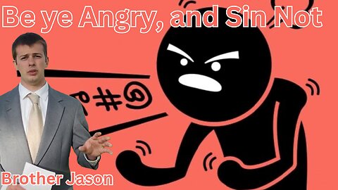 Be Ye Angry And Sin Not || Brother Jason