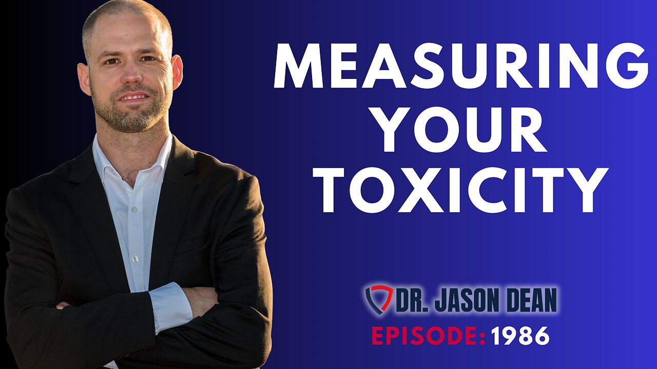 Dr. Jason Dean, BraveTV - Ep 1986 - Measuring Your Toxicity