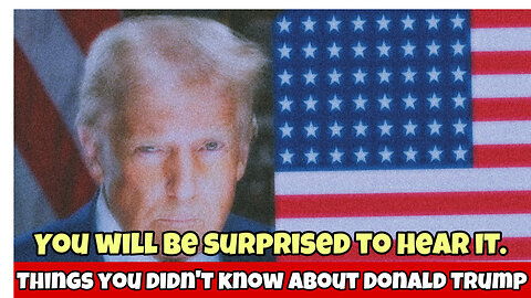 . “Things You Didn’t Know About Donald Trump (Must Watch!)”