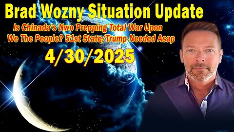 Brad Wozny Update Apr 30: "Is Chinada’s Nwo Prepping Total War Upon We The People?"