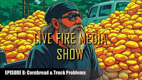 Live Fire Media Show Episode#9 AKA Cornbread and How stupid can one be?