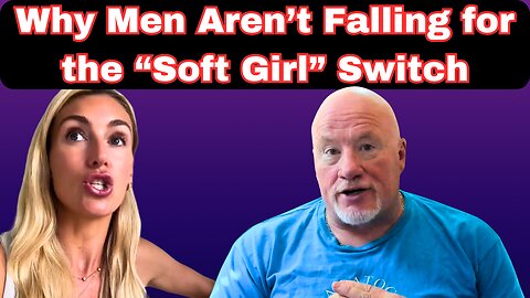 Why Men Aren’t Falling for the “Soft Girl” Switch