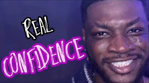 Here's How To Get REAL Confidence For Real Success In Life