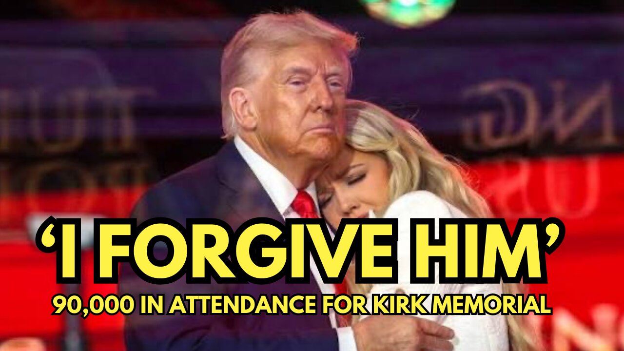‘I FORGIVE HIM’ 90,000 IN ATTENDANCE FOR CHARLIE KIRK MEMORIAL