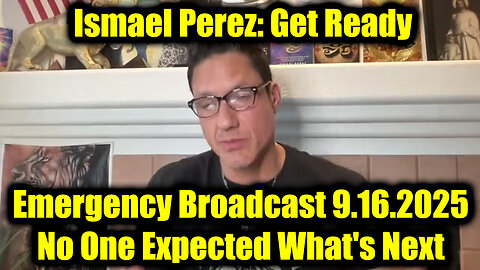 Ismael Perez Emergency Broadcast 9.16.25 - No One Expected What's Next