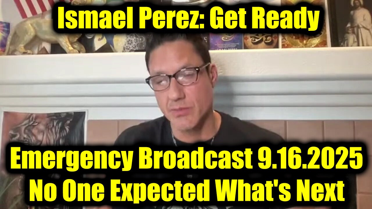 Ismael Perez Emergency Broadcast 9.16.25 - No One Expected What's Next