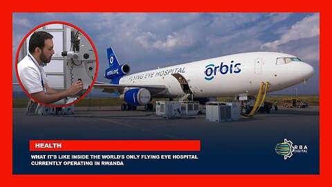 What it's like inside the World's only Flying Eye Hospital currently operating in Rwanda | Full Tour