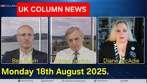 UK COLUMN NEWS - Monday 18th August 2025.