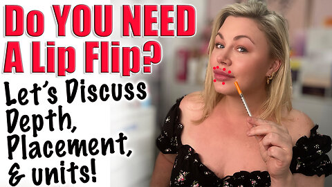 Do YOU Need a Lip Flip? Let's Discuss Placement, Depth, units! Code Jessica10 saves You money