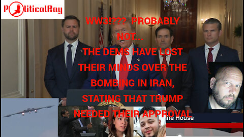 WW3? Probably not as Dems say Trump need their ok to bomb Iran...