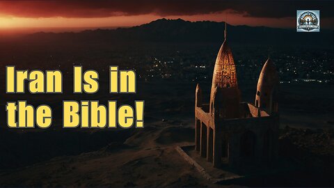 Is Iran in the Bible? What No One Has Told You About the End Times