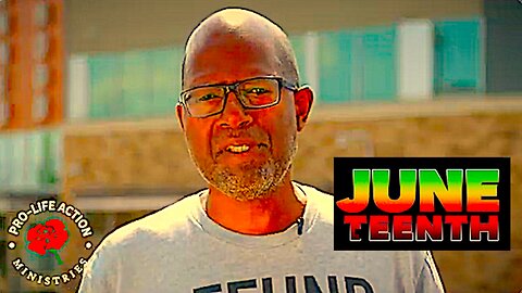 Why Our History Is Important || "Juneteenth", Abortion And 40 Days For Life