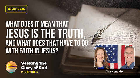 July 16 (Year 4) Jesus is the Truth Meaning - Tiffany Root & Kirk VandeGuchte