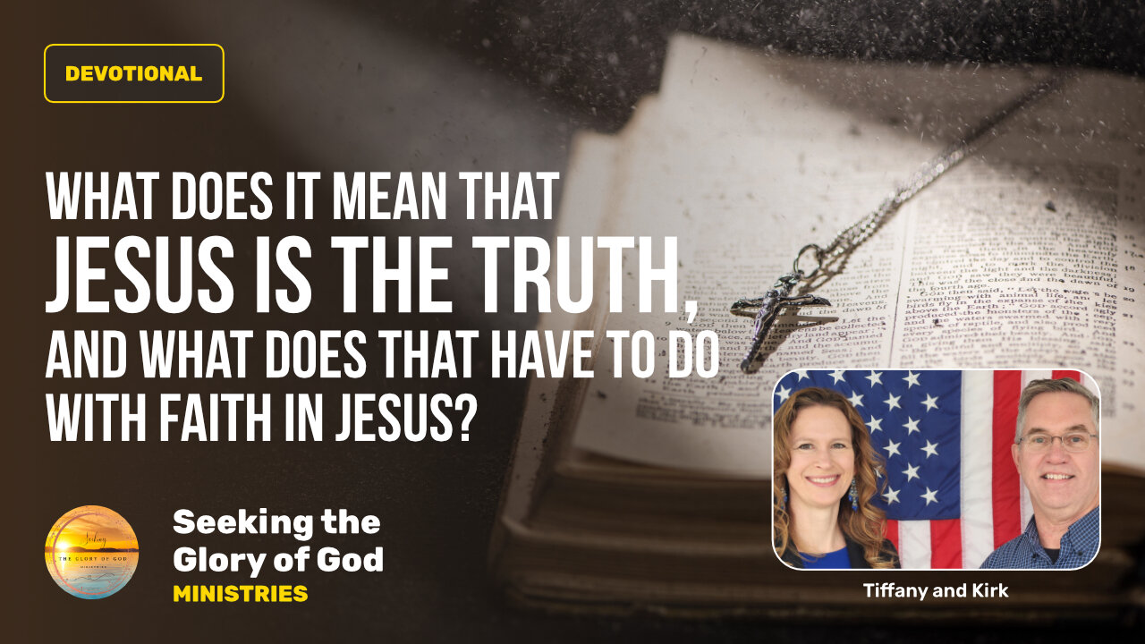 July 16 (Year 4) Jesus is the Truth Meaning - Tiffany Root & Kirk VandeGuchte