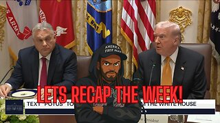 LETS RECAP THE WEEK