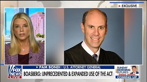 AG Bondi: Judge Boasberg Is Out Of Control