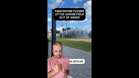 Angry Firefighter Floods Little League Field