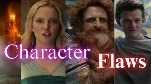 Rings of Power, Character Flaws: Why Are They So Unlikeable?!